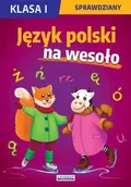 Filologia i językoznawstwo - Język polski na wesoło. Sprawdziany. Klasa I - Beata Guzowska, Iwona Kowalska, Agnieszka Wrocławska - miniaturka - grafika 1