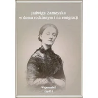 Historia Polski - Jadwiga Zamoyska w domu rodzinnym i na emigracji Wspomnień Część 1 - miniaturka - grafika 1