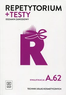 WSiP Egzamin zawodowy Technik usług kosmetycznych Kwalifikacja A.62 Repetytorium i testy - MONIKA SEKITA-PILCH - Podręczniki dla szkół zawodowych - miniaturka - grafika 1