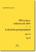 Encyklopedie i leksykony - 250 tysięcy ciekawych słów Leksykon przypomnień Jan Wawrzyńczyk - miniaturka - grafika 1