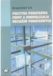 Polityka podatkowa firmy a minimalizacja obciążeń podatkowych - Zarządzanie - miniaturka - grafika 1