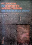 Książki o kulturze i sztuce - Przewodnik po malarstwie Janusza Tarabuły dla mieszkańców Gliwic - miniaturka - grafika 1