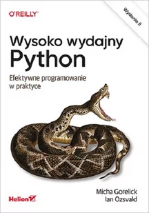 Helion Wysoko wydajny Python. Efektywne programowanie w praktyce, wydanie 2 Ian Ozsvald, Micha Gorelick - Programowanie - miniaturka - grafika 1