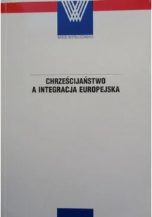 Chrześcijaństwo a integracja europejska - Religia i religioznawstwo - miniaturka - grafika 1