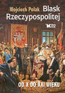 Blask Rzeczypospolitej od X do XXI wieku - Historia Polski - miniaturka - grafika 1