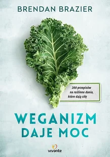 Weganizm daje moc Brendan Brazier - Poradniki hobbystyczne - miniaturka - grafika 1