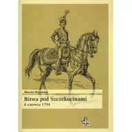 Historia świata - Infort Editions Bitwa pod Szczekocinami. 6 czerwca 1794 - Maciejak Maciej - miniaturka - grafika 1