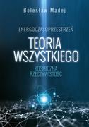 Nauka - Teoria Wszystkiego Kosmiczna Rzeczywistość Bolesław Madej - miniaturka - grafika 1