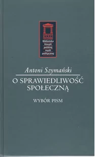 Szymański Antoni O sprawiedliwo$122ć społeczn$123 - Filozofia i socjologia - miniaturka - grafika 1