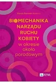 Książki medyczne - Biomechanika narządu ruchu kobiety w okresie okołoporodowym - miniaturka - grafika 1