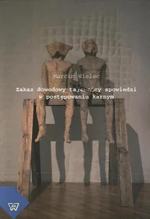 Zakaz dowodowy tajemnicy spowiedzi w postępowaniu karnym Marcin Wielec PDF) - E-booki - podręczniki - miniaturka - grafika 1