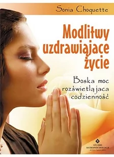 Studio Astropsychologii Modlitwy uzdrawiające życie - Sonia Choquette - Ezoteryka - miniaturka - grafika 2