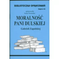 Lektury szkoła podstawowa - Biblios Biblioteczka Opracowań Moralność Pani Dulskiej Gabrieli Zapolskiej - Irena Nowacka - miniaturka - grafika 1