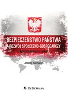 Polityka i politologia - CeDeWu Bezpieczeństwo państwa a rozwój społeczno-gospodarczy - Andrzej Łuczyszyn - miniaturka - grafika 1