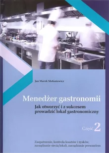 MOJA Consulting Menedżer gastronomii Część 2 - Mołoniewicz Jan Marek - Zarządzanie - miniaturka - grafika 2