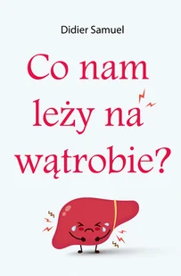 Co nam leży na wątrobie - Rozwój osobisty - miniaturka - grafika 1