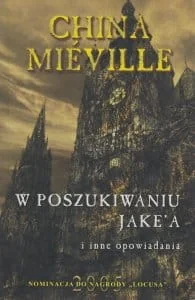 Zysk i S-ka W poszukiwaniu Jake'a i inne opowiadania - China Mieville - Fantasy Zysk i S-ka W poszukiwaniu Jake'a i inne opowiadania - China Mieville - Fantasy - miniaturka - grafika 2