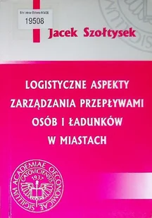 Logistyczne aspekty zarządzania przepływami osób i ładunków w miastach - Zarządzanie - miniaturka - grafika 1