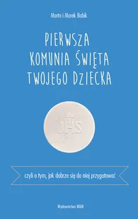 WAM Pierwsza Komunia Święta Twojego Dziecka - Babik Marta i Marek - Poradniki dla rodziców - miniaturka - grafika 1