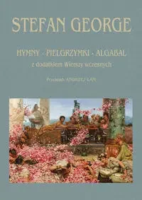 Hymny, Pielgrzymki, Algabal z dodatkiem wierszy.. - Stefan George - Poezja - miniaturka - grafika 1