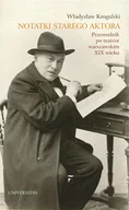 E-booki - biografie - Notatki starego aktora. Przewodnik po teatrze warszawskim XIX wieku - miniaturka - grafika 1