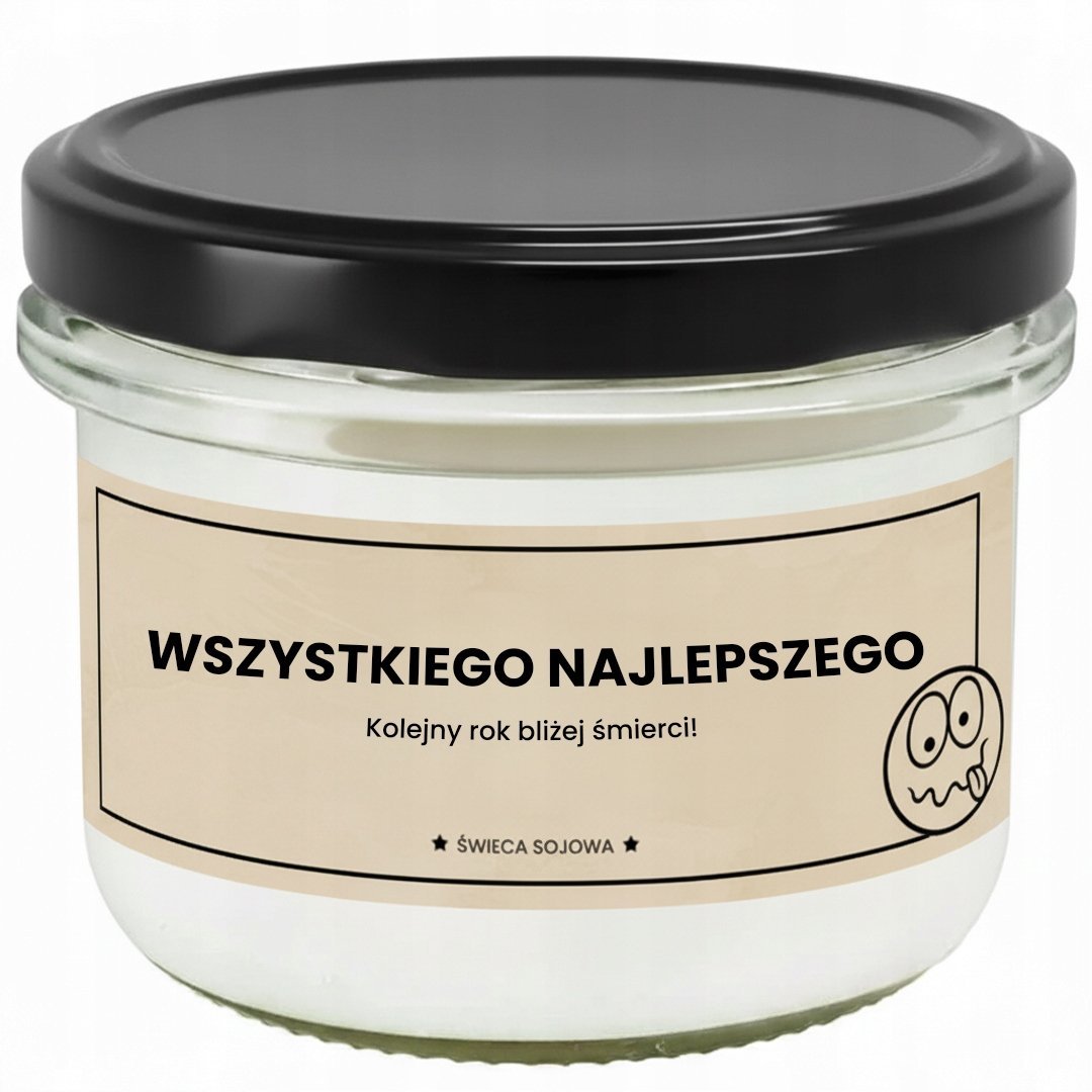 ŚWIECA ZAPACHOWA SOJOWA 150 ml ze śmiesznym zabawnym nadrukiem PREZENT UPOMINEK na każdą okazję dla faceta taty mamy męża chłopaka mężczyzny kobiety..