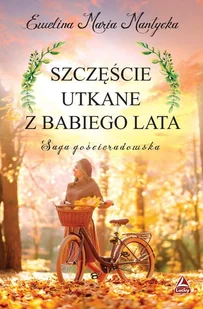 Szczęście utkane z babiego lata. Saga gościeradowska. Tom 2 - Romanse - miniaturka - grafika 1