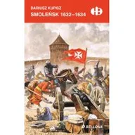 Historia świata - Bellona Smoleńsk 1632-1634 - Dariusz Kupisz - miniaturka - grafika 1