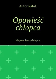 Opowieść chłopca. Wspomnienia chłopca - E-booki - literatura polska - miniaturka - grafika 1