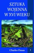 Historia świata - Sztuka wojenna w XVI wieku Tom 1 - Charles Oman - miniaturka - grafika 1