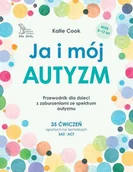Podręczniki dla szkół wyższych - Ja i mój autyzm Przewodnik dla dzieci z zaburzeniami ze spektrum autyzmu. 35 ćwiczeń opartych na technikach SAZ i ACT - Cook Katie - książka - miniaturka - grafika 1