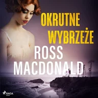 Audiobooki - kryminał, sensacja, thriller - Okrutne wybrzeże Ross Macdonald - miniaturka - grafika 1