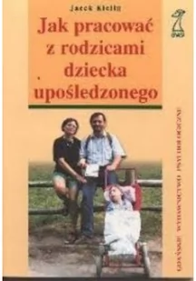 Jak pracować z rodzicami dziecka upośledzonego - Pedagogika i dydaktyka - miniaturka - grafika 1