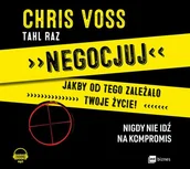 Audiobooki - literatura popularnonaukowa - Negocjuj jakby od tego zależało twoje życie! Nigdy nie idź na kompromis Chriss Voss Tahl Raz MP3) - miniaturka - grafika 1
