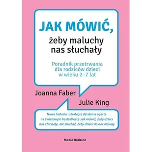 Jak mówić, żeby maluchy nas słuchały. Poradnik przetrwania dla rodziców dzieci w wieku 2-7 lat - Rozwój osobisty - miniaturka - grafika 1