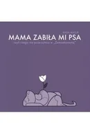 Komiksy dla młodzieży - Mama zabiła mi psa - Kasia Mazur - książka - miniaturka - grafika 1