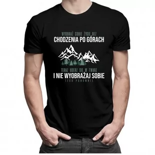 Koszulkowy, Wyobraź sobie życie bez chodzenia po górach, męska koszulka z nadrukiem - Koszulki męskie - miniaturka - grafika 1