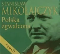 Biografie i autobiografie - Stanisław Mikołajczyk Polska zgwałcona + CD - miniaturka - grafika 1
