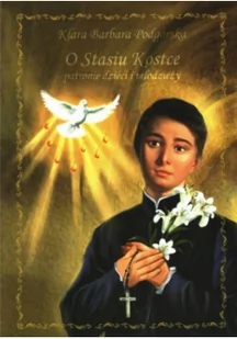 Wydawnictwo Diecezjalne Sandomierz O Stasiu Kostce patronie dzieci i młodzieży Klara Barbara Podgórska - Religia i religioznawstwo - miniaturka - grafika 2