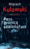Kryminały - Poza granicą szaleństwa Wojciech Kulawski - miniaturka - grafika 1
