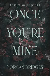 Once Youre Mine - Morgan Bridges - książka - Pozostałe książki - miniaturka - grafika 1