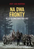 Historia Polski - Na dwa fronty. Brygada Świętokrzyska Nsz - Jerzy Jaxa-Maderski - książka - miniaturka - grafika 1