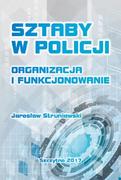 E-booki - nauka - Sztaby w Policji. Organizacja i funkcjonowanie - miniaturka - grafika 1