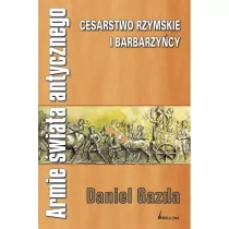 Bellona Armie świata antycznego. Cesarstwo rzymskie i barbarzyńcy - Daniel Gazda - Albumy - historia - miniaturka - grafika 2
