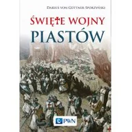Historia świata - Wydawnictwo Naukowe PWN Święte wojny Piastów - DARIUS VON GUTTNER-SPORZYŃSKI - miniaturka - grafika 1