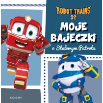 Moje bajeczki o Stalowym Patrolu. Robot Trains - Wierszyki, rymowanki, piosenki - miniaturka - grafika 2