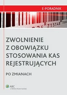Zwolnienie z obowiązku stosowania kas rejestrujących po zmianach - E-booki - biznes i ekonomia - miniaturka - grafika 1