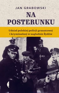 Na posterunku Udział polskiej policji granatowej Jan Grabowski - Historia świata - miniaturka - grafika 1