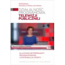 Działalność programowa telewizji publicznej - Świerczyńska-Głownia Weronika - Książki o kulturze i sztuce - miniaturka - grafika 1