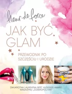 Zdrowie - poradniki - Wydawnictwo Literackie Jak być glam - Force Fleur - miniaturka - grafika 1